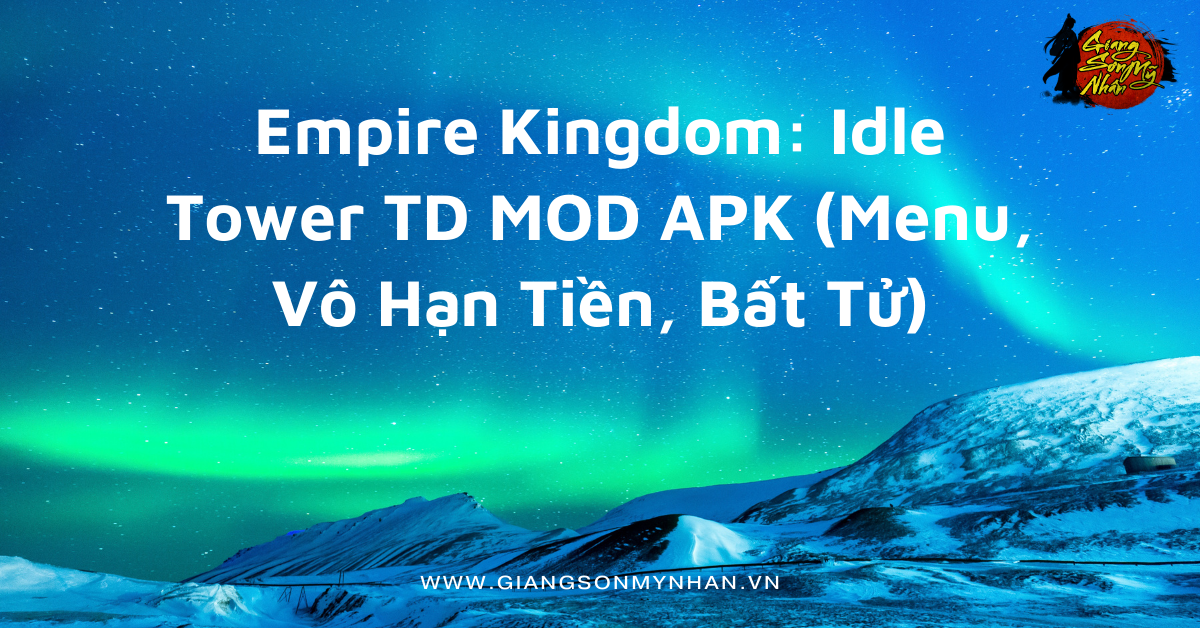 Empire Kingdom: Idle Tower TD MOD APK