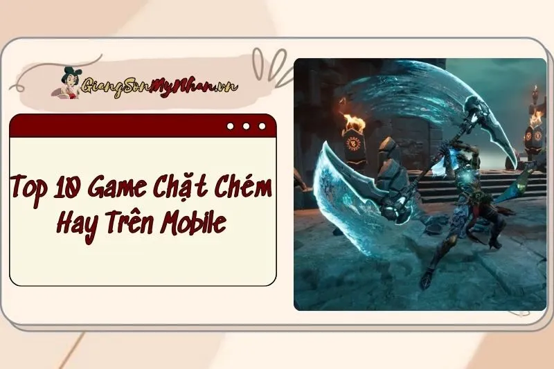 Top 10 Game Chặt Chém Hay Trên Mobile 2024