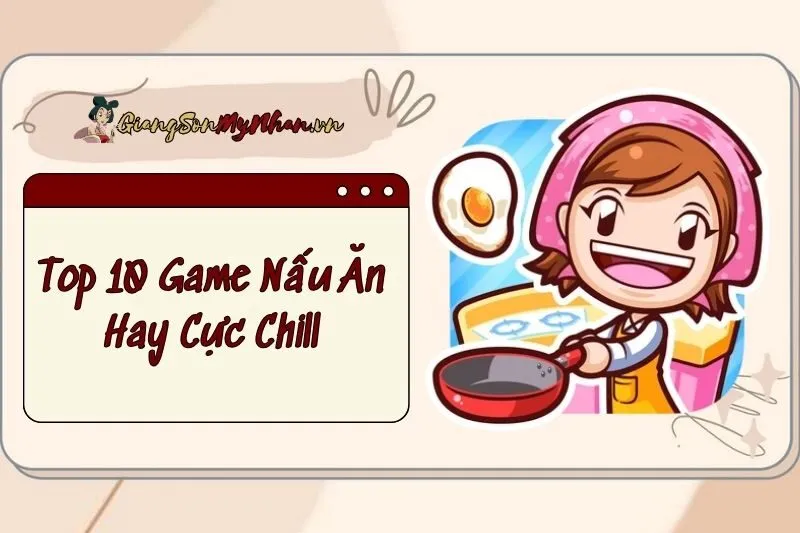 Top 10 Game Nấu Ăn Hay Cực Chill 2024 Cho Gen Z Trên Mobile