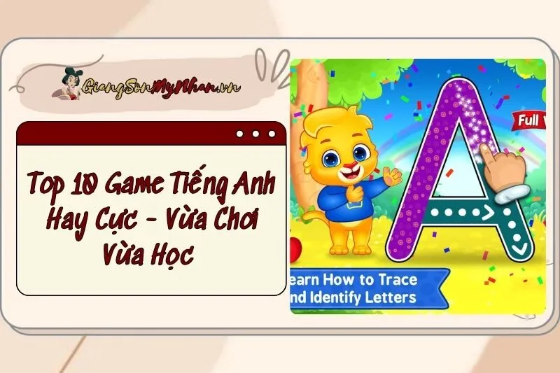 Top 10 Game Tiếng Anh Hay Cực 2024 – Vừa Chơi Vừa Học Đỉnh