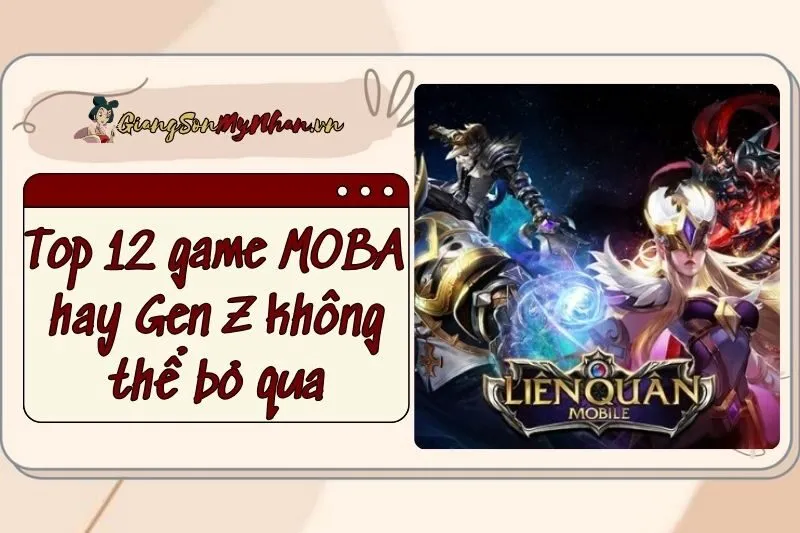 Top 12 game MOBA hay 2024 cho điện thoại mà Gen Z không thể bỏ qua