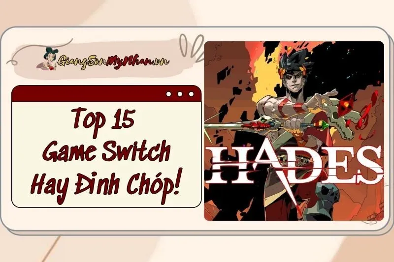 Top 15 Game Switch Hay Đỉnh Chóp 2024: Zelda, Mario, Hades!