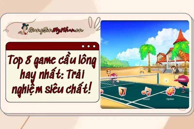 Top 8 game cầu lông hay nhất 2024: Trải nghiệm siêu chất!