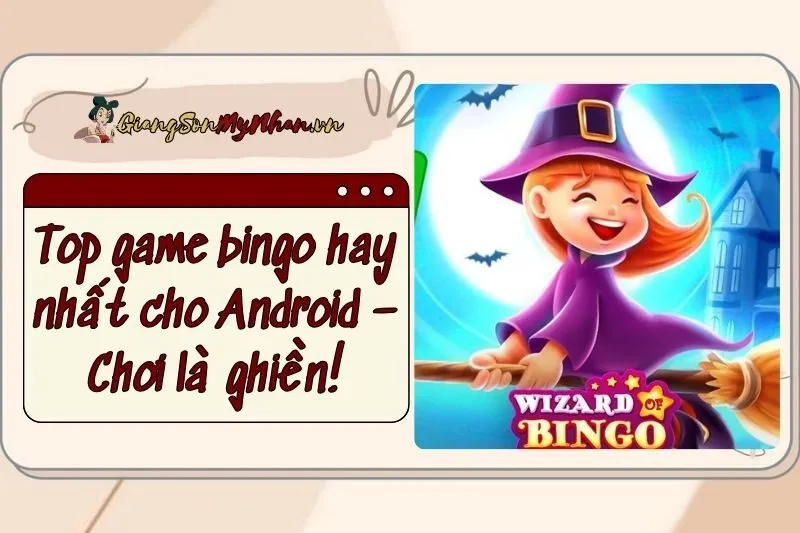 Top game bingo hay nhất 2024 cho Android – Chơi là ghiền!