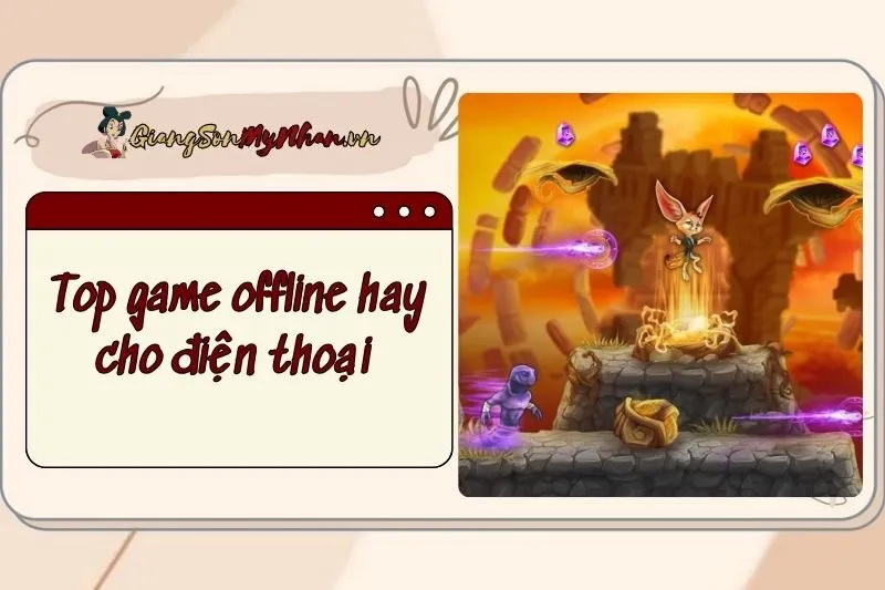 Top game offline hay cho điện thoại 2024: Chơi mượt, không lo mạng