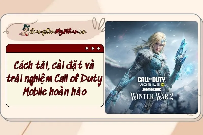 Cách tải, cài đặt và trải nghiệm Call of Duty Mobile hoàn hảo