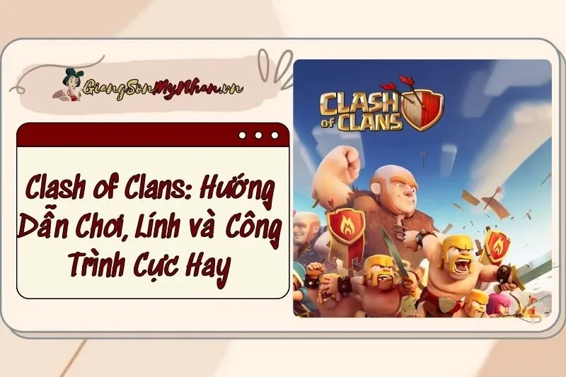 Clash of Clans: Hướng Dẫn Chơi, Lính và Công Trình Cực Hay