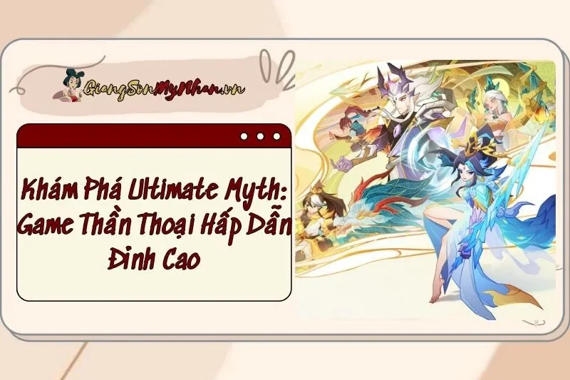 Khám Phá Ultimate Myth: Game Thần Thoại Hấp Dẫn Đỉnh Cao